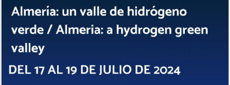 Curso de Verano “Almería un valle de hidrógeno verde / Almeria a hydrogen green valley”.